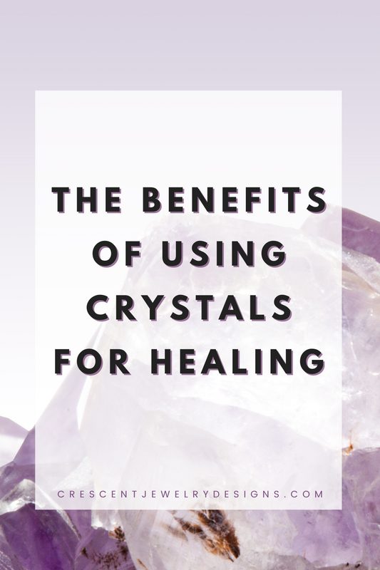 Benefits of using Crystals for Healing